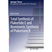 Total Synthesis of Plakortide E and Biomimetic Synthesis of Plakortone B [Paperback]