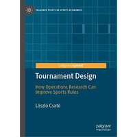 Tournament Design: How Operations Research Can Improve Sports Rules [Hardcover]