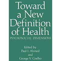 Toward a New Definition of Health: Psychosocial Dimensions [Paperback]