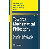 Towards Mathematical Philosophy: Papers from the Studia Logica conference Trends [Hardcover]