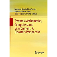 Towards Mathematics, Computers and Environment: A Disasters Perspective [Hardcover]