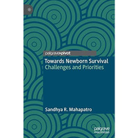 Towards Newborn Survival: Challenges and Priorities [Hardcover]