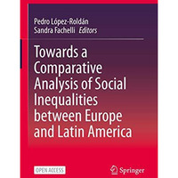 Towards a Comparative Analysis of Social Inequalities between Europe and Latin A [Hardcover]