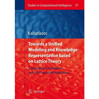 Towards a Unified Modeling and Knowledge-Representation based on Lattice Theory: [Hardcover]