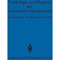 Toxikologie und Hygiene der technischen L?sungsmittel: Im Auftrage des ?rztliche [Paperback]