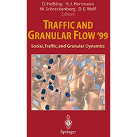 Traffic and Granular Flow 99: Social, Traffic, and Granular Dynamics [Paperback]