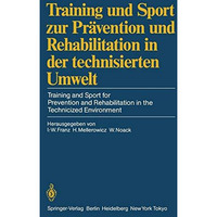 Training und Sport zur Pr?vention und Rehabilitation in der technisierten Umwelt [Paperback]