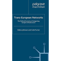 Trans-European Networks: The Political Economy of Integrating Europes Infrastru [Paperback]