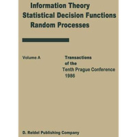 Transactions of the Tenth Prague Conferences: Information Theory, Statistical De [Paperback]