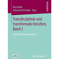 Transdisziplin?r und transformativ forschen, Band 2: Eine Methodensammlung [Paperback]