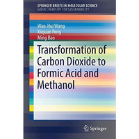 Transformation of Carbon Dioxide to Formic Acid and Methanol [Paperback]