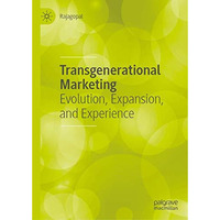 Transgenerational Marketing: Evolution, Expansion, and Experience [Hardcover]