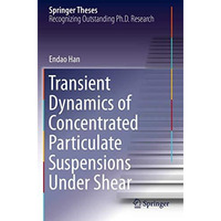 Transient Dynamics of Concentrated Particulate Suspensions Under Shear [Paperback]