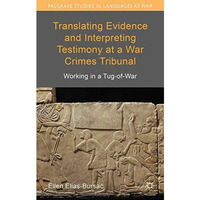 Translating Evidence and Interpreting Testimony at a War Crimes Tribunal: Workin [Paperback]