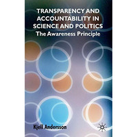 Transparency and Accountability in Science and Politics: The Awareness Principle [Hardcover]