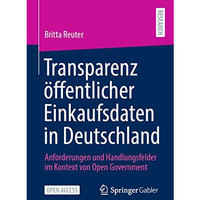 Transparenz ?ffentlicher Einkaufsdaten in Deutschland: Anforderungen und Handlun [Paperback]