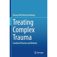 Treating Complex Trauma: Combined Theories and Methods [Paperback]