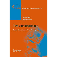 Tree Climbing Robot: Design, Kinematics and Motion Planning [Paperback]