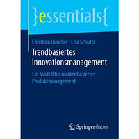 Trendbasiertes Innovationsmanagement: Ein Modell f?r markenbasiertes Produktmana [Paperback]