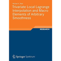 Trivariate Local Lagrange Interpolation and Macro Elements of Arbitrary Smoothne [Paperback]