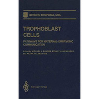 Trophoblast Cells: Pathways for Maternal-Embryonic Communication [Paperback]