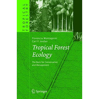 Tropical Forest Ecology: The Basis for Conservation and Management [Paperback]