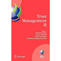 Trust Management II: Proceedings of IFIPTM 2008: Joint iTrust and PST Conference [Hardcover]