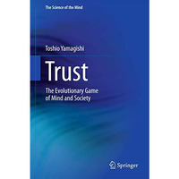 Trust: The Evolutionary Game of Mind and Society [Hardcover]