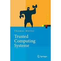 Trusted Computing Systeme: Konzepte und Anforderungen [Hardcover]