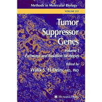 Tumor Suppressor Genes: Volume 1: Pathways and Isolation Strategies [Hardcover]