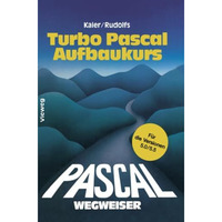 Turbo Pascal-Wegweiser Aufbaukurs: F?r die Versionen 5.0 und 5.5 [Paperback]