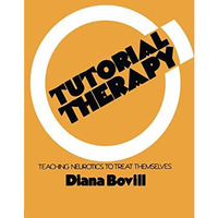 Tutorial Therapy: Teaching Neurotics to Treat Themselves [Paperback]