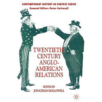 Twentieth-Century Anglo-American Relations [Paperback]