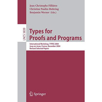 Types for Proofs and Programs: International Workshop, TYPES 2004, Jouy-en-Josas [Paperback]