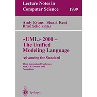 UML 2000 - The Unified Modeling Language: Advancing the Standard: Third Internat [Paperback]