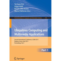 Ubiquitous Computing and Multimedia Applications: Second International Conferenc [Paperback]