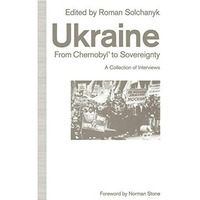 Ukraine: From Chernobyl to Sovereignty: A Collection of Interviews [Paperback]