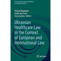 Ukrainian Healthcare Law in the Context of European and International Law [Hardcover]