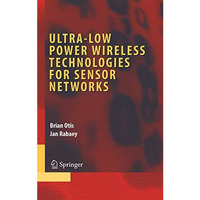 Ultra-Low Power Wireless Technologies for Sensor Networks [Hardcover]