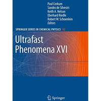 Ultrafast Phenomena XVI: Proceedings of the 16th International Conference, Palaz [Hardcover]