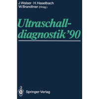 Ultraschalldiagnostik 90: Drei-L?nder-Treffen Bregenz 14. Gemeinsame Tagung der [Paperback]