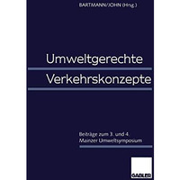 Umweltgerechte Verkehrskonzepte: Beitr?ge zum 3. und 4. Mainzer Umweltsymposium [Paperback]