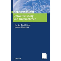 Umweltleistung von Unternehmen: Von der ?ko-Effizienz zur ?ko-Effektivit?t [Paperback]