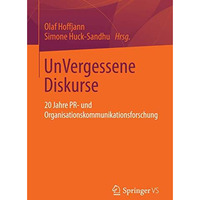 UnVergessene Diskurse: 20 Jahre PR- und Organisationskommunikationsforschung [Paperback]