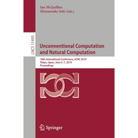 Unconventional Computation and Natural Computation: 18th International Conferenc [Paperback]