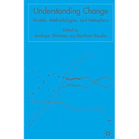 Understanding Change: Models, Methodologies and Metaphors [Hardcover]