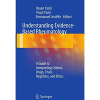 Understanding Evidence-Based Rheumatology: A Guide to Interpreting Criteria, Dru [Paperback]