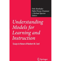 Understanding Models for Learning and Instruction:: Essays in Honor of Norbert M [Paperback]