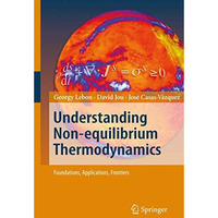 Understanding Non-equilibrium Thermodynamics: Foundations, Applications, Frontie [Hardcover]