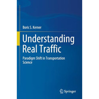 Understanding Real Traffic: Paradigm Shift in Transportation Science [Paperback]